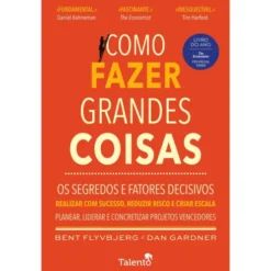 Como Fazer Grandes Coisas de Dan Gardner e Bent Flyvbjerg