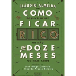 Como Ficar Rico em 12 Meses de Cláudio Almeida