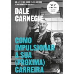 Como Impulsionar A Sua (Próxima) Carreira de Dale Carnegie