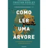 Como Ler Uma Árvore de Tristan Gooley
