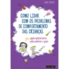 Como Lidar com os Problemas de Comportamento das Crianças de Vera Ramos