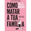 Como Matar a Tua Família de Bella Mackie