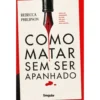 Como Matar Sem Ser Apanhado de Rebecca Philipson