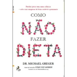 Como Não Fazer Dieta de Michael Greger