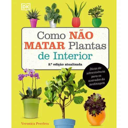 Como Não Matar Plantas de Interior de Veronica Peerless - Dicas Práticas para Amantes de Jardinagem