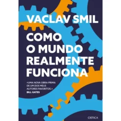 Como o Mundo Realmente Funciona de Vaclav Smil