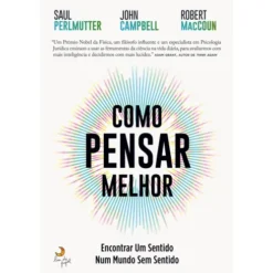 Como Pensar Melhor de Saul Perlmutter, John Campbell, Robert Maccoun