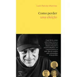 Como Perder Uma Eleição de Luís Paixão Martins