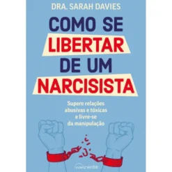 Como Se Libertar de um Narcisista de Sarah Davies
