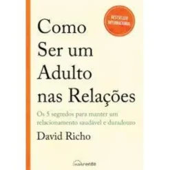 Como Ser um Adulto nas Relações de David Richo