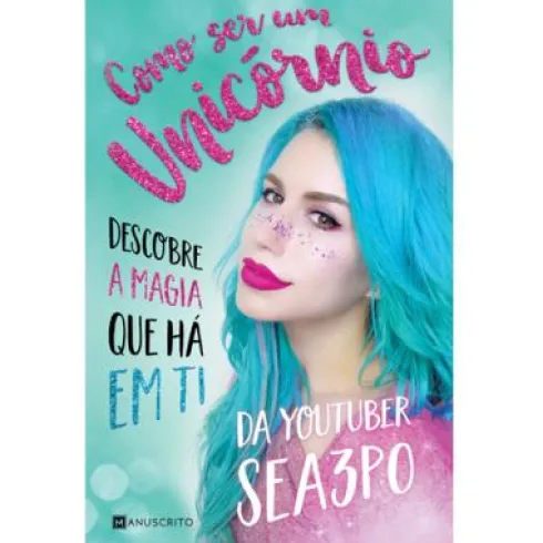 Como Ser um Unicórnio de Sea3P0 - Descobre a Magia que Há em Ti