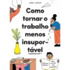 Como Tornar o Trabalho Menos Insuportável