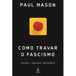 Como Travar o Fascismo de Paul Mason