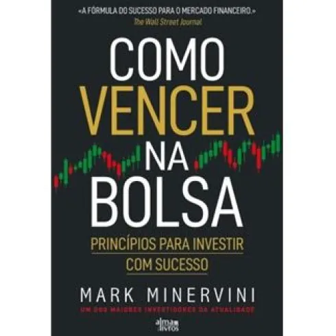 Como Vencer na Bolsa de Mark Minervini - Princípios para Investir com Sucesso