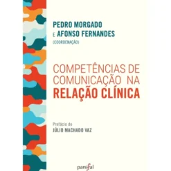 Competências De Comunicação Na Relação Clínica de Pedro Morgado