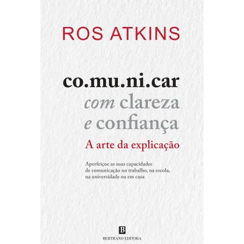 Comunicar Com Clareza E Confiança de Ros Atkins