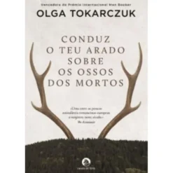 Conduz o Teu Arado Sobre os Ossos dos Mortos de Olga Tokarczuk - (6ª Edição)