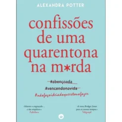 Confissões de uma Quarentona na M*rda de Alexandra Potter