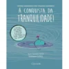 À Conquista da Tranquilidade! de Mamen Duch - Grandes Ferramentas para Pequenos Guerreiros