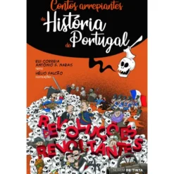 Contos Arrepiantes da História de Portugal - Revoluções Revoltantes de Rui Correia e António F. Nabais