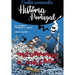 Contos Arrepiantes da História de Portugal - Descobrimentos Desgraçados de Rui Correia