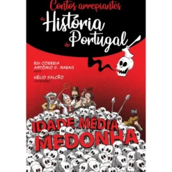 Contos Arrepiantes da História de Portugal - Idade Média Medonha de Rui Correia e António F. Nabais