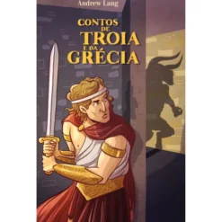 Contos De Tróia E Da Grécia de Andrew Lang