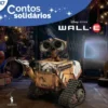 Contos Solidários 47: Wall-E de Disney