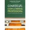 Conversas Com A Minha Professora de Catherine L'Ecuyer