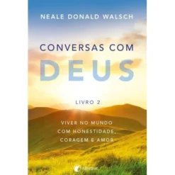 Conversas com Deus - Livro 2 de Neale Donald Walsch