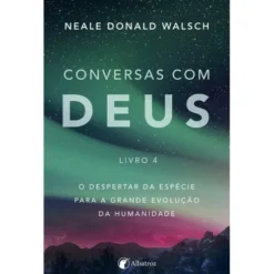 Conversas com Deus - Livro 4 de Neale Donald Walsch