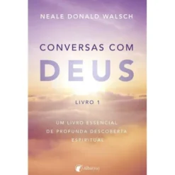 Conversas com Deus - Livro 1de Neale Donald Walsch