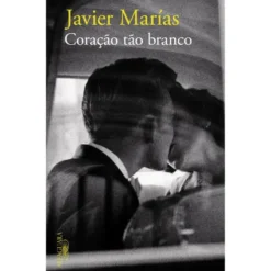 Coração Tão Branco de Javier Marías