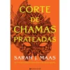 Corte de Chamas Prateadas de Sarah J. Maas - Acotar Livro 4
