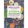 Cozinha Vegetariana para Ganhar Tempo de Gabriela Oliveira