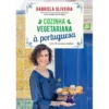 Cozinha Vegetariana à Portuguesa de Gabriela Oliveira