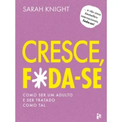 Cresce, F*da-Se! de Sarah Knight