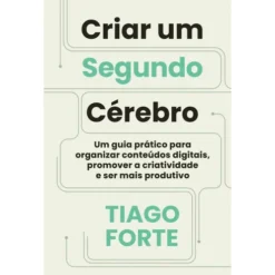 Criar um Segundo Cérebro de Tiago Forte