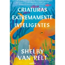 Criaturas Extremamente Inteligentes de Shelby Van Pelt