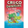 Crocodetetives N.º 2 - Por Água Abaixode John Patrick Green