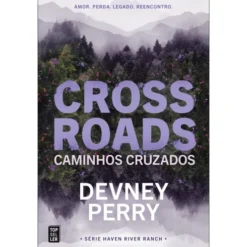 Crossroads - Caminhos Cruzados de Devney Perry - Série Haven River Ranch