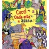 Cucu! Onde Está a Zebra? de Alexandra Koken