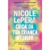 Cuida Da Tua Criança Interior de Nicole Lepera