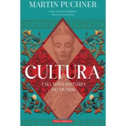 Cultura - uma Nova História do Mundo de Martin Puchner