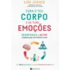 Cura o Teu Corpo e as Tuas Emoções de Lisa Joanes - Desintoxica e Nutre a Energia dos Teus Órgãos Vitais