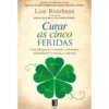 Curar as Cinco Feridas de Lise Bourbeau - Livro de Bolso