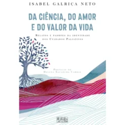 Da Ciência, do Amor e do Valor da Vida de Isabel Galriça Neto
