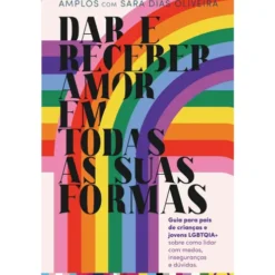 Dar e Receber Amor em Todas as Suas Formas de AMPLOS e Sara Dias Oliveira