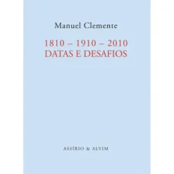 1810 - 1910 - 2010: Datas e Desafios de Manuel Clemente