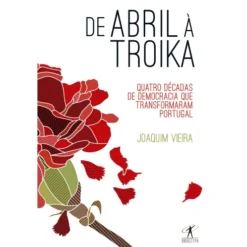 De Abril à Troika de Joaquim Vieira